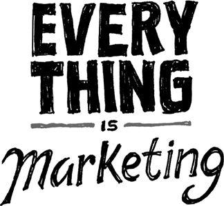 everything-is-marketing.jpeg everything-is-marketing.jpeg